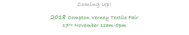 Coming Up!   2018 Compton Verney Textile Fair 17th November 11am-5pm